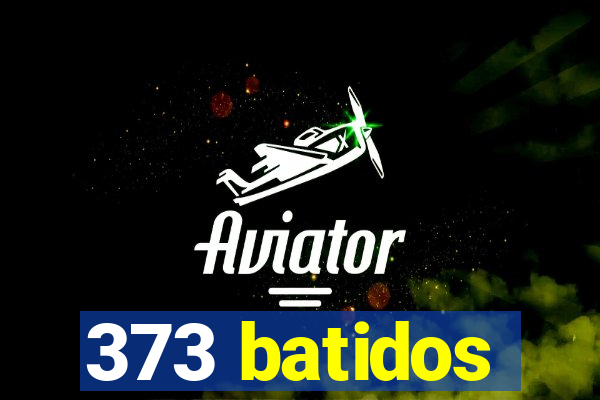 373 batidos